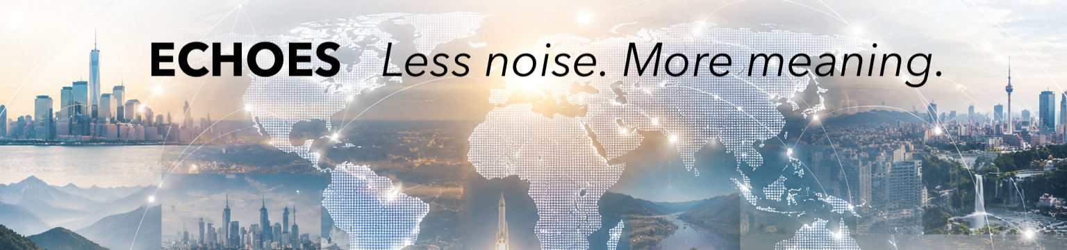 Echoes - Less noise. More meaning.